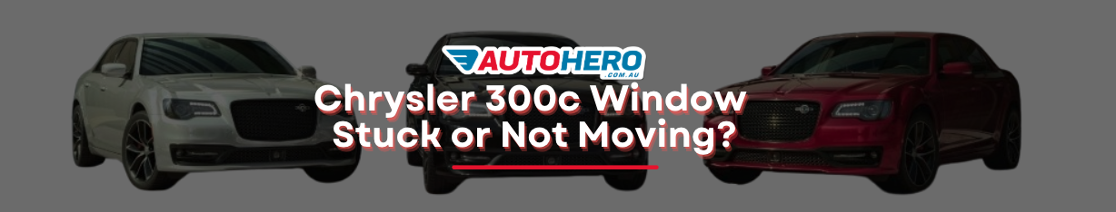 Chrysler 300c Window Stuck or Not Moving?